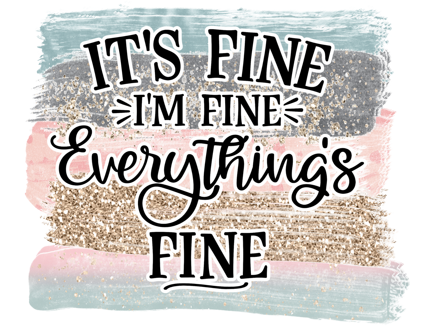 Everythings Fine T shirt CP134