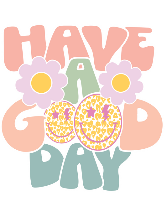 Have a Good Day T shirt CP135